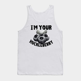 I'm Your Huckleberry Tank Top